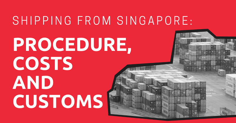 Shipping From Singapore: Procedure, Costs And Customs