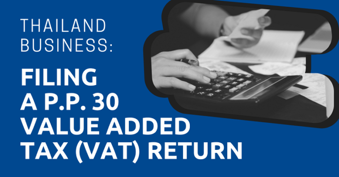 Thailand Business: Filing a P.P. 30 Value Added Tax (VAT) Return