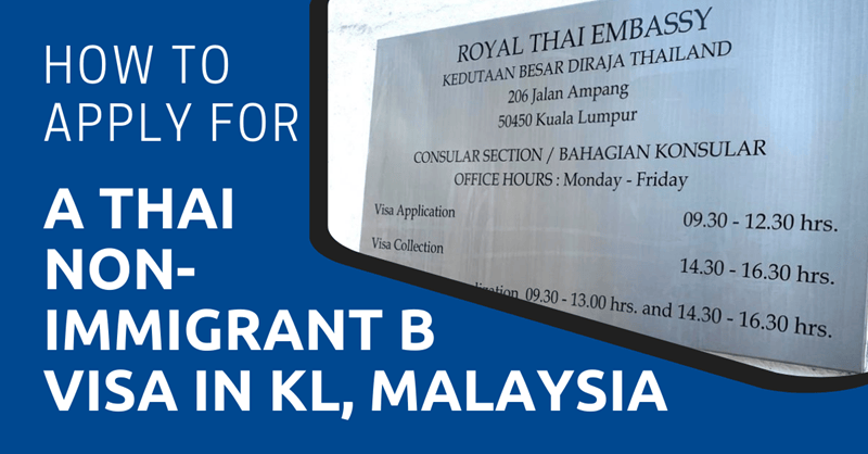 How To Apply For A Thai Non-Immigrant B Visa In KL, Malaysia