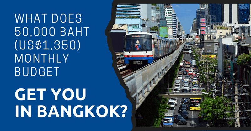 What Does 50,000 Baht (US$1,350) Monthly Budget Get You in Bangkok 