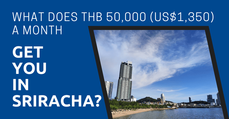 What Does THB 50,000 (US$1,350) A Month Get You in Sriracha