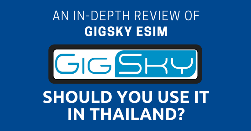 An In-Depth Review of GigSky eSIM Should You Use it in Thailand 