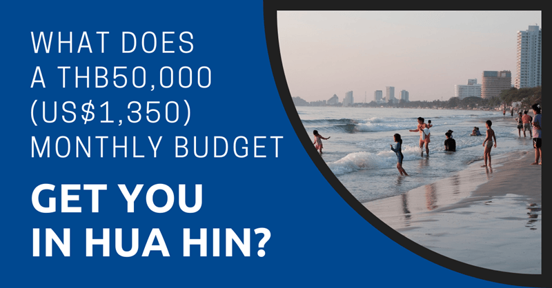 What Does A THB50,000 (US$1,350) Monthly Budget Get You in Hua Hin